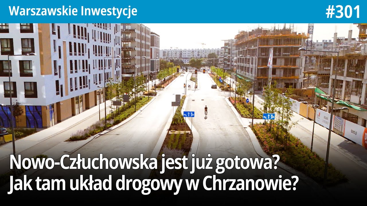 #301 Nowo Człuchowska jest już gotowa? Jak tam układ drogowy w Chrzanowie? - Warszawskie Inwestycje