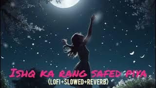 ISHQ KA RANG SAFED PIYA SONG 🫶(LOFI  SLOWED)