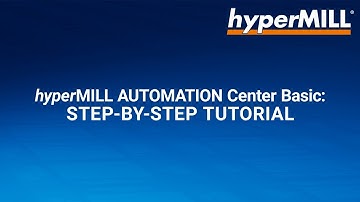 hyperMILL AUTOMATION Center Basic | Step-by-Step Tutorial