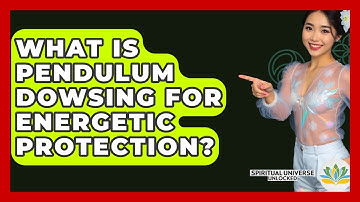 What Is Pendulum Dowsing For Energetic Protection? - Spiritual Universe Unlocked