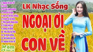 Lk ngoại ơi con về nhạc sống miền tây hay nhất mọi thời đại