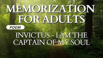 Memorize the Poem "Invictus" - "I am the captain of my soul" - with 30 Minutes of Repetitions
