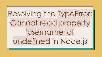 Resolving the TypeError: Cannot read property 