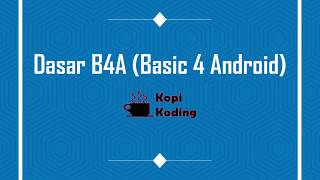 Tutorial Dasar B4A (Part 1) - Install dan Setting B4A