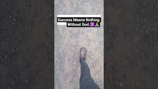 Without God Success Means Nothing..#Focus #Energy #Faith #Purpose #God