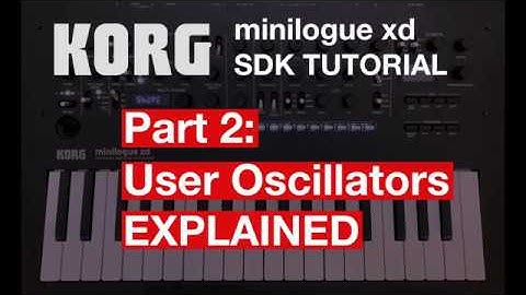 KORG minilogue xd [SDK Tutorial Part 2]: Creating a User Oscillator