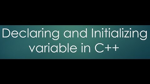 6  Declaring and initializing variable in C++