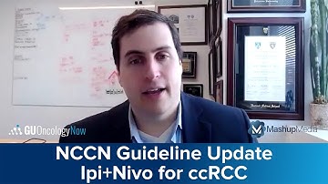 NCCN Guidelines Update: Impact of Ipilimumab and Nivolumab as Preferred Regimen for ccRCC