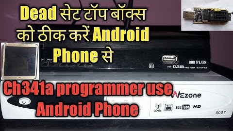Dead Set Top Box Recovery | Ch341a Programmer Use Android Phone | Dead Set Top Box Recovery Mobile