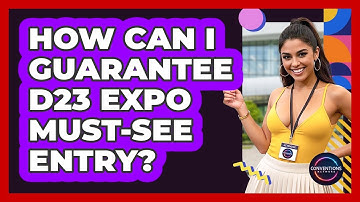 How Can I Guarantee D23 Expo Must-see Entry? - Conventions Network