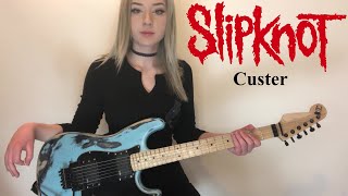 CUSTER - SLIPKNOT | Full Guitar Cover by Anna Cara