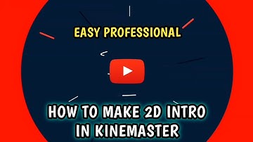 How To Make 2D Intro In Kinemaster | Easy Professional