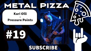 Metal Pizza #19: Kari Olli (Pressure points)