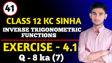 Inverse Trigonometric Functions Class 12th | KC Sinha  | Ex 4.1 ka Q- 8 | Kc Sinha Class 12 Ex 4.1