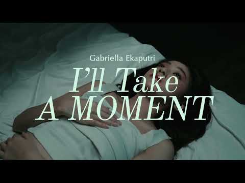 Gabriella Ekaputri - I'll Take A Moment (Official Lyric Video)