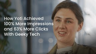 How Yoti Achieved 100% More Impressions and 63% More Clicks With Geeky Tech