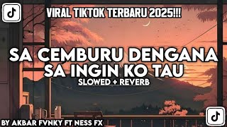 DJ SA CEMBURU DENGANA X SA INGIN KO TAU BY AKBAR FVNKY FT NESS FX MENGKANEE!!