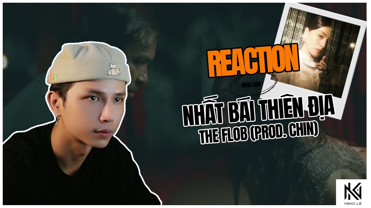 [Neko Reaction] Nhất Bái Thiên Địa - The Flob (prod. CHIN)