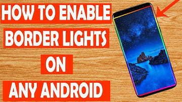 How to Enable Border Lights On Any Android | Android BD Tech