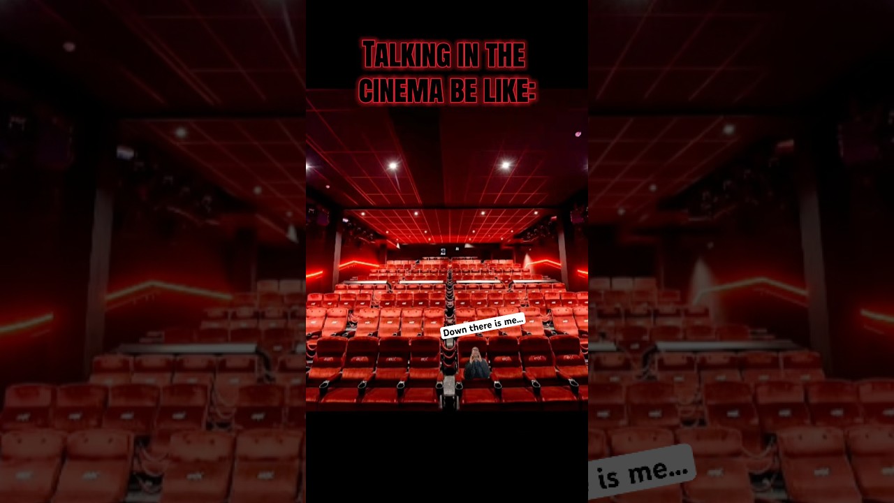 Talking in the cinema be like: 