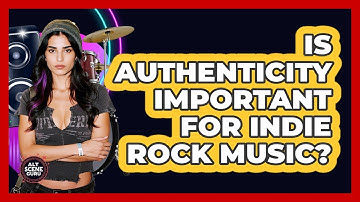 Is Authenticity Important For Indie Rock Music?