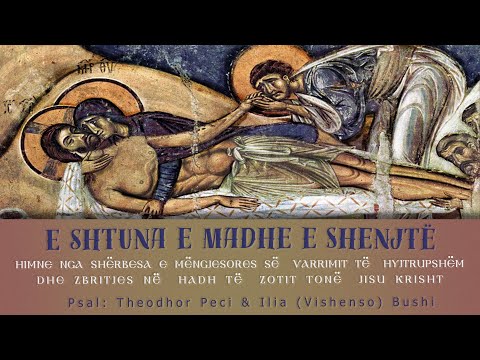 Himnet e së Shtunës së Madhe, Kanoni i Epitafit, Vajtimet- Psal Theodhor Peci & Vishenso Bushi