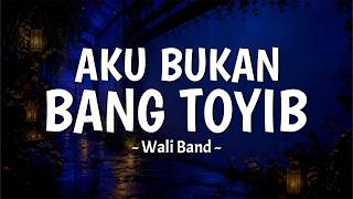 Wali Band - Aku Bukan Bang Toyib (sudah tunggu saja diriku di rumah) Lirik Lagu Viral MIX 2001x