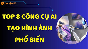 8 Công cụ AI tạo ảnh phổ biến || Học viện AI