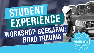 APC Student Experience - Workshop Scenario Road Crash Trauma.
