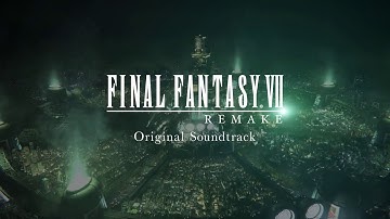 FINAL FANTASY VII REMAKE - Original Soundtrack Promotional Video