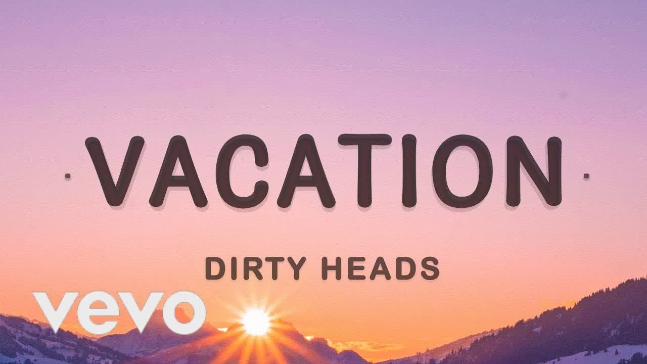 [1 HOUR 🕐 ] Dirty Heads – Vacation (Lyrics)  I’m on vacation every single day