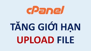 Tăng giới hạn kích thước file upload trên website WordPress - dùng hosting cPanel