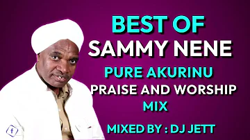 PURE AKURINU PRAISE AND WORSHIP MIX | PURE AKURINU KIGOOCO MIX | DJ JETT | SAMMY NENE.