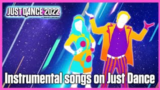 Instrumental songs on Just Dance! | Just Dance 2022