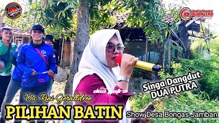 PILIHAN BATIN | VOC. RINI GERALLD'VEE | DUA PUTRA | SHOW DESA BONGAS JAMBAN