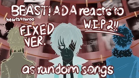 (FIXED VER: WIP 2) BEAST! ADA reacts to Dazai as random songs || 0.5X SPEED (MARINA, Mitski, etc..)