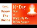  know the divine  day 1  10day goal to demystify the divine source  live guided meditation