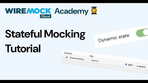 Stateful Mocking Using Dynamic States in WIreMock Cloud