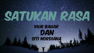 Satukan Rasa – Khai Bahar Dan Siti Nordiana (official lyrics video)