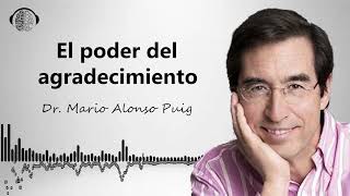 El poder de la gratitud con el Dr. Mario Alonso Puig.