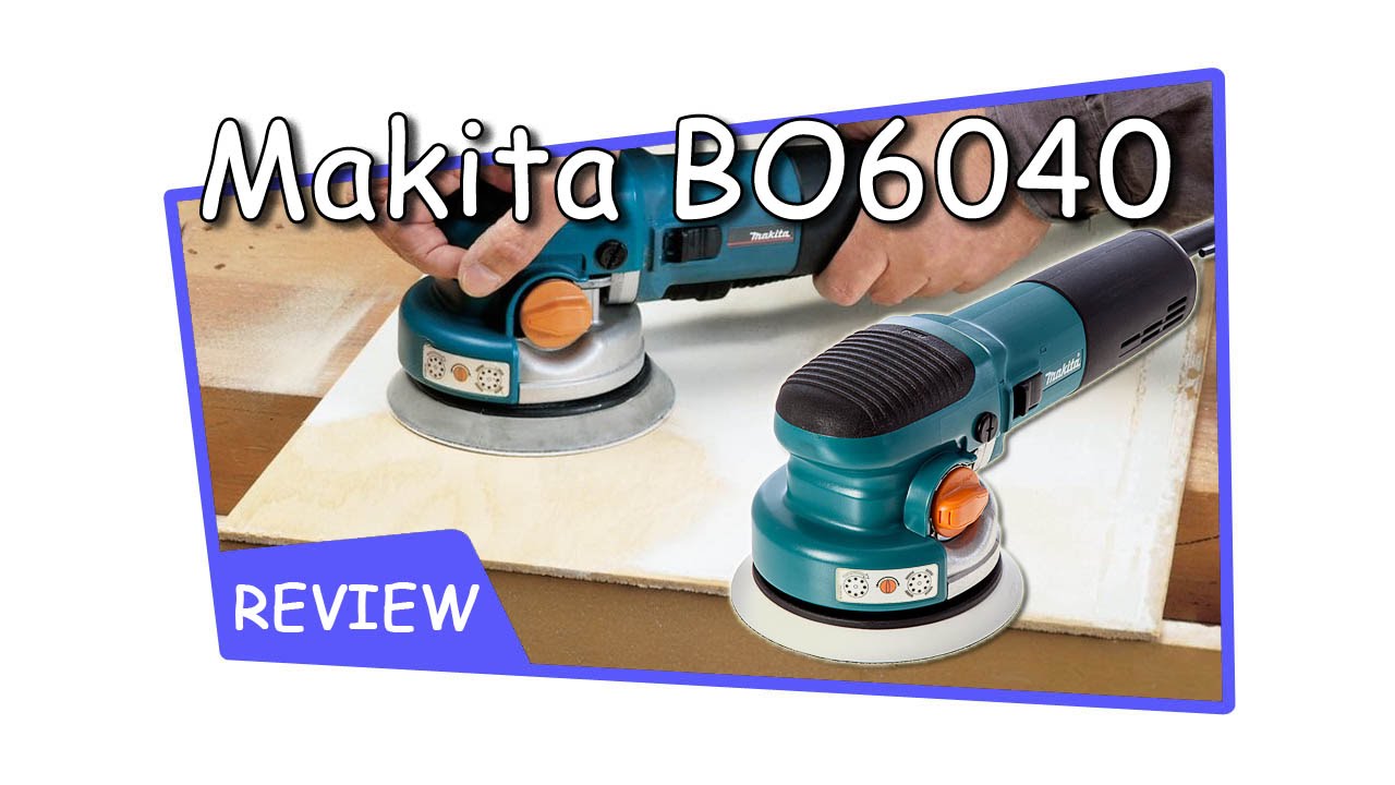 Makita BO6040 Random Orbit Sander 2021 REVIEW YouTube