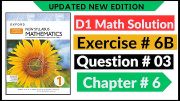 Exercise 6b Question no 3 D1 Maths New Updated Edition Oxford New Syllabus || Chapter 6 || Book 1