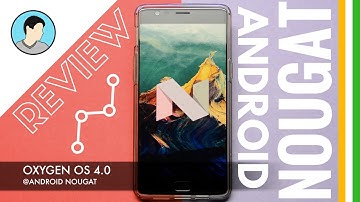 Oneplus 3 | Android Nougat Update | Review | Oxygen OS 4.0