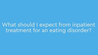 What should I expect from inpatient treatment for an eating disorder?