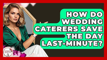 How Do Wedding Caterers Save The Day Last-minute? - Wedding Trends Now