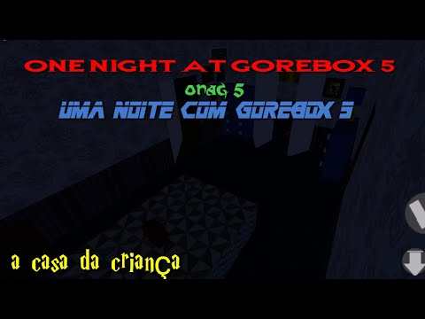 one night at gorebox 5 (onag 5) a casa da criança (gorebox)