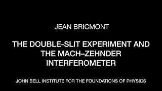 Jean Bricmont: The Double-Slit Experiment and the Mach–Zehnder Interferometer