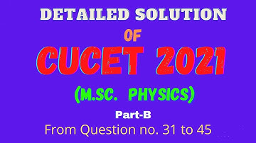 CUCET 2021 M. Sc. PHYSICS PREVIOUS YEAR SOLUTIONS| CUCET M. Sc. PHYSICS ENTRANCE QUESTION PAPER