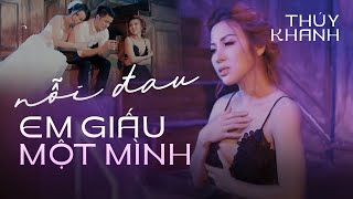 Nỗi Đau Em Giấu Một Mình - Thúy Khanh | MV OFFICIAL || Lời anh nói sẽ mãi mãi không xa em mà..!