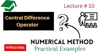 [Central Difference Operator] - What is it and Why is it Important | Numercal Method | Lecture 10